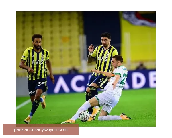 费内巴切进攻数据持续提升，球队竞争力增强展现实力优势