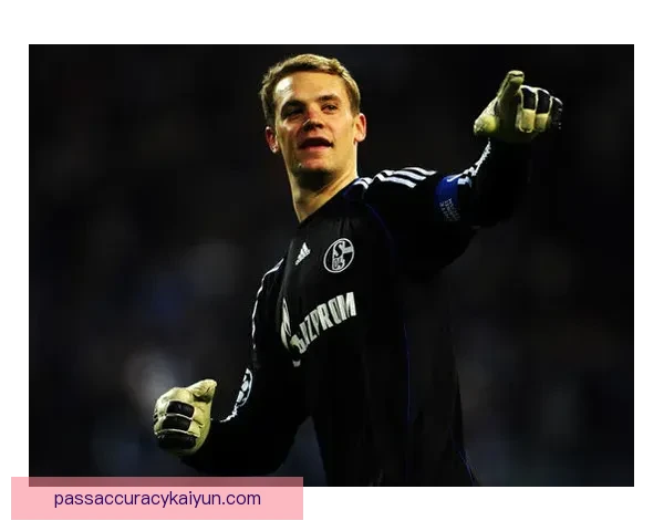 诺伊尔本赛季门将统治力持续提升，表现稳健备受期待